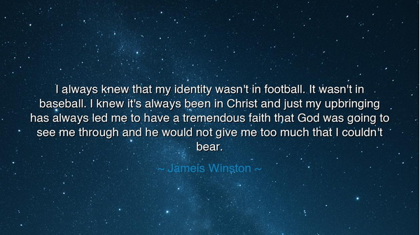 I always knew that my identity wasn't in football. It wasn't in