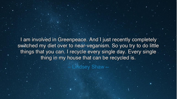 I am involved in Greenpeace. And I just recently completely