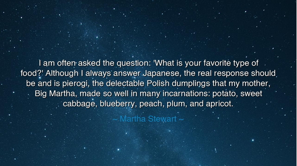 I am often asked the question: 'What is your favorite type of