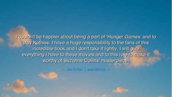 I couldn't be happier about being a part of 'Hunger Games' and