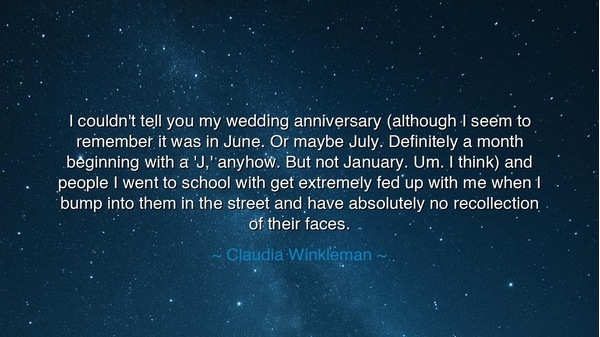 I couldn't tell you my wedding anniversary (although I seem to