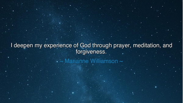 I deepen my experience of God through prayer, meditation, and