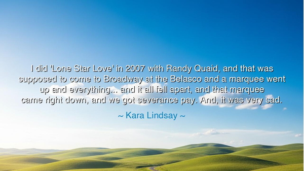 I did 'Lone Star Love' in 2007 with Randy Quaid, and that was