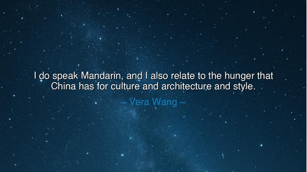 I do speak Mandarin, and I also relate to the hunger that China