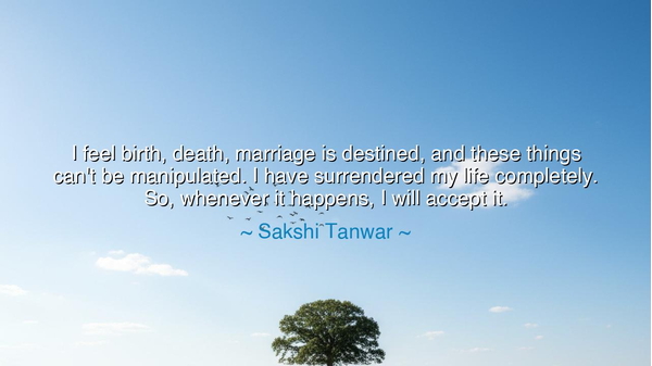 I feel birth, death, marriage is destined, and these things can't