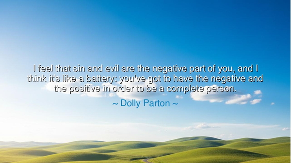 I feel that sin and evil are the negative part of you, and I