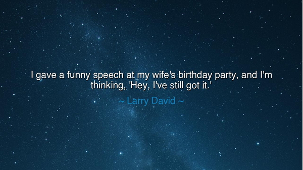 I gave a funny speech at my wife's birthday party, and I'm