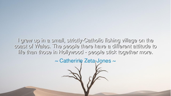 I grew up in a small, strictly-Catholic fishing village on the