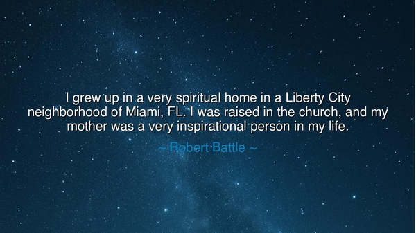 I grew up in a very spiritual home in a Liberty City neighborhood