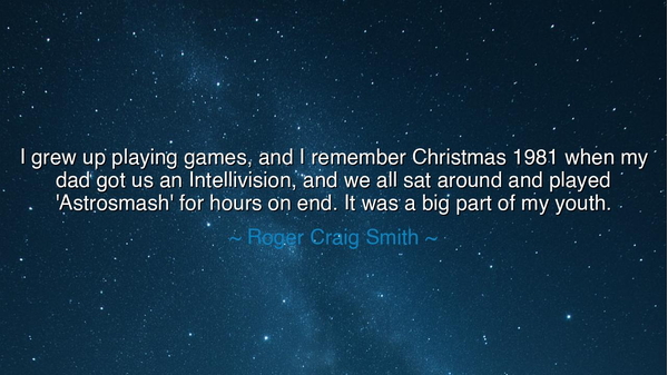 I grew up playing games, and I remember Christmas 1981 when my