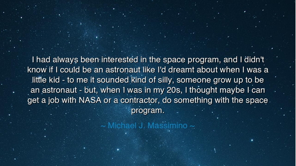 I had always been interested in the space program, and I didn't