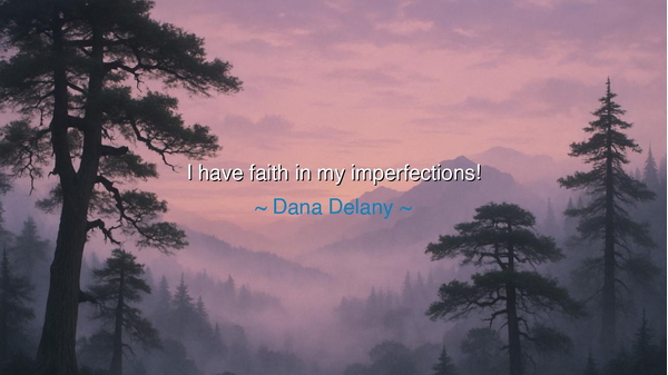 I have faith in my imperfections!