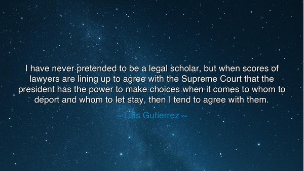 I have never pretended to be a legal scholar, but when scores of