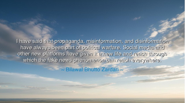 I have said that propaganda, misinformation, and disinformation