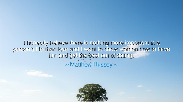 I honestly believe there is nothing more important in a person's