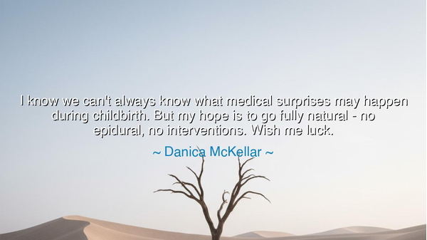 I know we can't always know what medical surprises may happen
