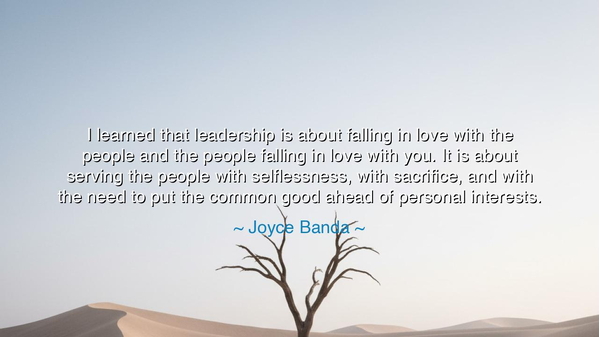 I learned that leadership is about falling in love with the