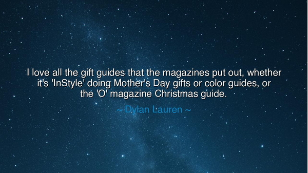I love all the gift guides that the magazines put out, whether