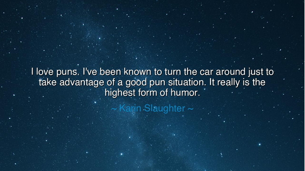 I love puns. I've been known to turn the car around just to take