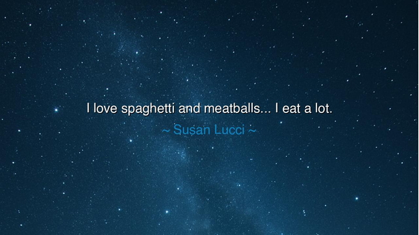 I love spaghetti and meatballs... I eat a lot.
