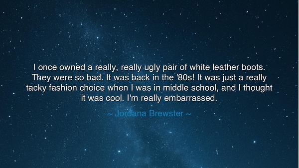 I once owned a really, really ugly pair of white leather boots.
