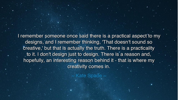 I remember someone once said there is a practical aspect to my