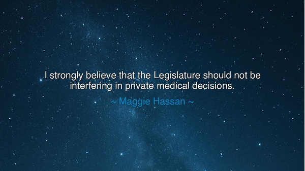 I strongly believe that the Legislature should not be interfering