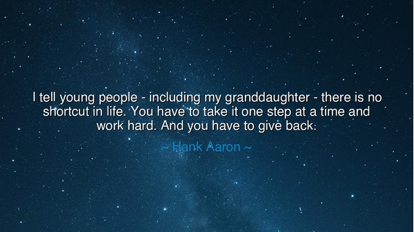 I tell young people - including my granddaughter - there is no