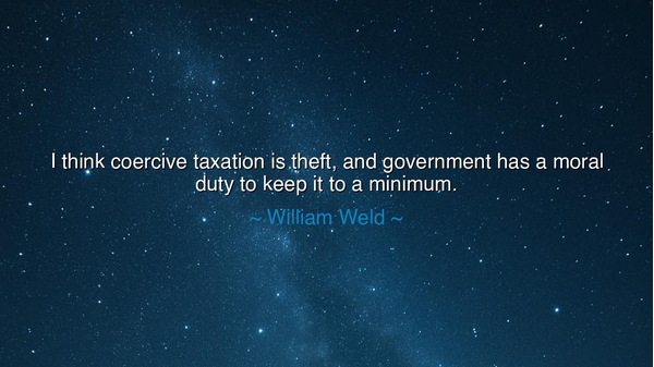 I think coercive taxation is theft, and government has a moral