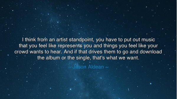 I think from an artist standpoint, you have to put out music