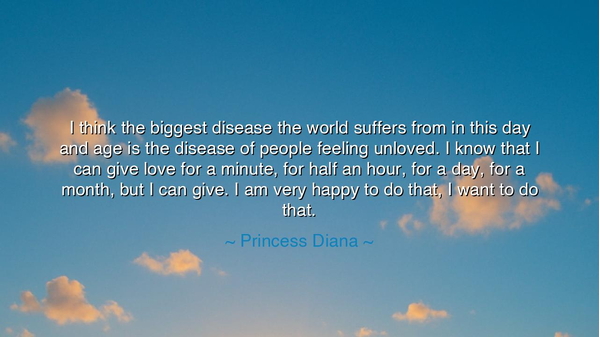 I think the biggest disease the world suffers from in this day