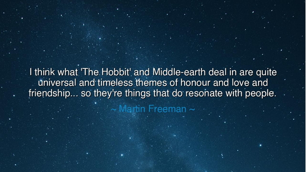 I think what 'The Hobbit' and Middle-earth deal in are quite