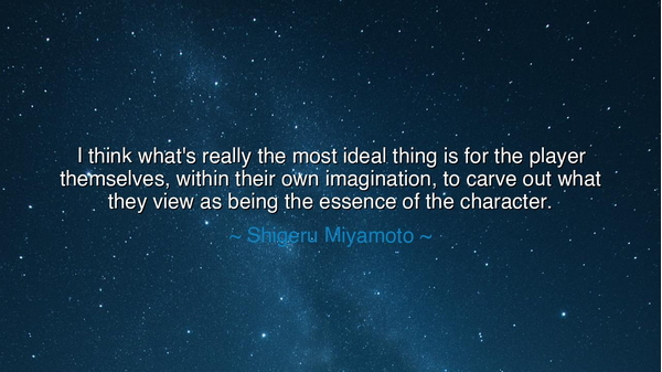 I think what's really the most ideal thing is for the player