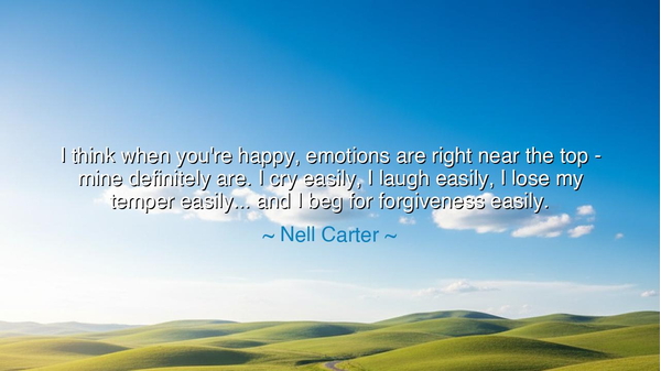 I think when you're happy, emotions are right near the top - mine