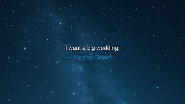 I want a big wedding.
