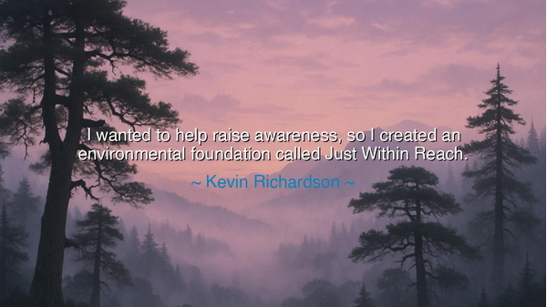 I wanted to help raise awareness, so I created an environmental