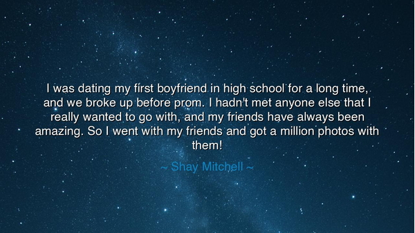 I was dating my first boyfriend in high school for a long time