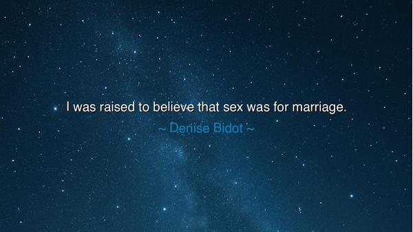 I was raised to believe that sex was for marriage.