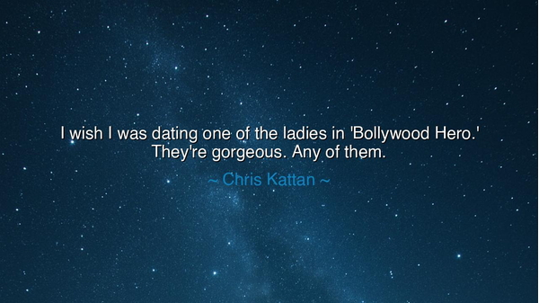 I wish I was dating one of the ladies in 'Bollywood Hero.'