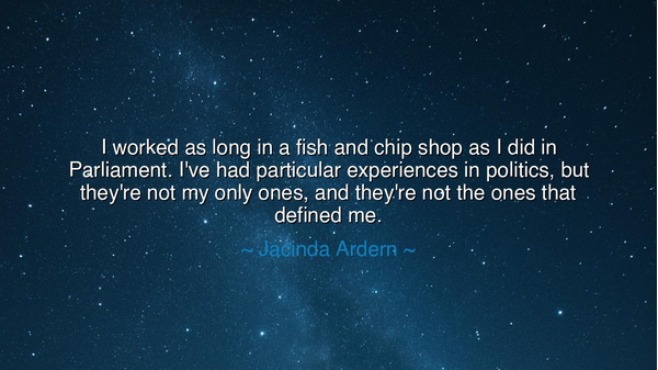 I worked as long in a fish and chip shop as I did in Parliament.