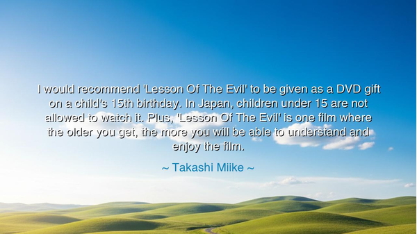 I would recommend 'Lesson Of The Evil' to be given as a DVD gift