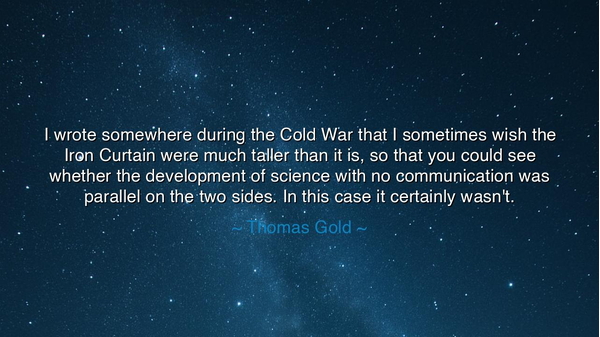 I wrote somewhere during the Cold War that I sometimes wish the