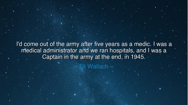 I'd come out of the army after five years as a medic. I was a