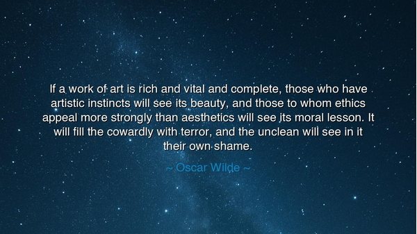 If a work of art is rich and vital and complete, those who have