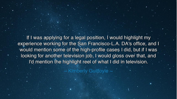 If I was applying for a legal position, I would highlight my