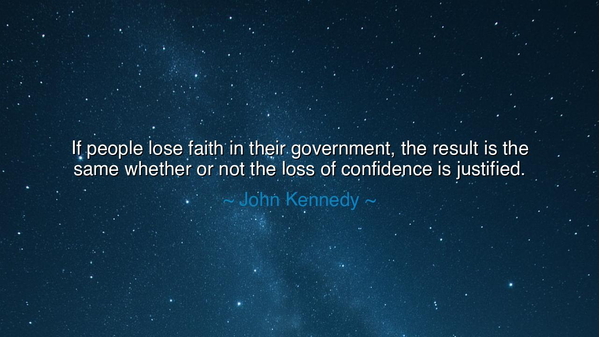 If people lose faith in their government, the result is the same