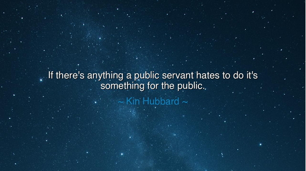 If there's anything a public servant hates to do it's something