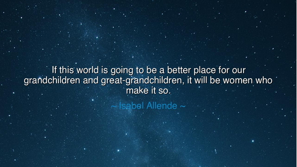 If this world is going to be a better place for our