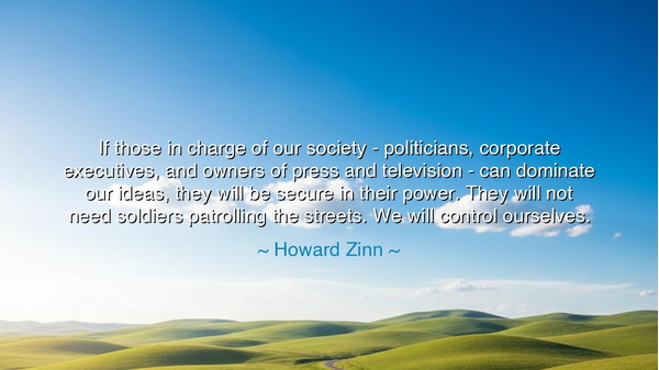 If those in charge of our society - politicians, corporate