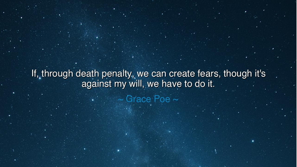 If, through death penalty, we can create fears, though it's